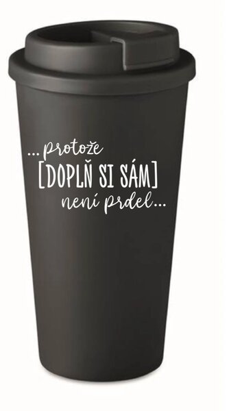 Personalizovaný cestovní termohrnek - ... protože [doplň si sám] není prdel 
