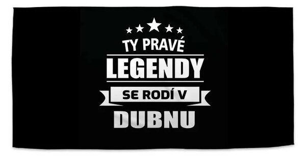 Sablio Ručník Ty pravé legendy se rodí v dubnu - 30x50 cm