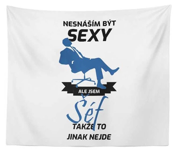 Sablio Deka Nesnáším být sexy, ale jsem šéf: 150x120 cm